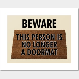 Beware - This Person is No Longer a Doormat Posters and Art